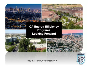 CA Energy Efficiency  Programs:  Looking Forward  BayREN Forum, September 2019  What does this mean
