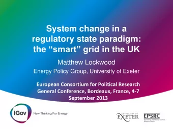 System change in a  regulatory state paradigm: the smart grid in the UK  Matthew Lockwood