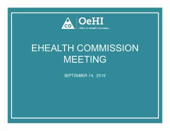 EHEALTH COMMISSION  MEETING  SEPTEMBER 14, 2016  AGENDA  Call to Order  1:00  Roll Call and