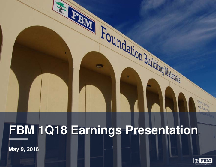 fbm 1q18 earnings presentation