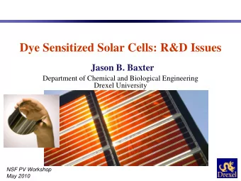 Dye Sensitized Solar Cells: R&amp;D Issues  Jason B. Baxter  Department of Chemical and Biological