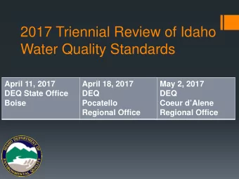 2017 Triennial Review of Idaho  Water Quality Standards  April 11, 2017  April 18, 2017  May 2,