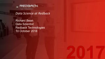 Data Science at Redback  Richard Bean  Data Scientist  Redback Technologies  10 October 2018