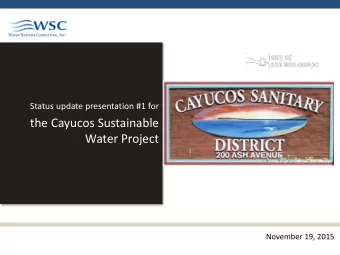 the Cayucos Sustainable  Water Project  November 19, 2015  Presentation   Phase 1 Overview