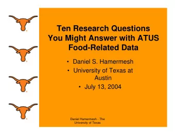 Ten Research Questions  You Might Answer with ATUS  Food-Related Data   Daniel S. Hamermesh