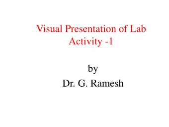Visual Presentation of Lab  Activity -1  by  Dr. G. Ramesh  Contents  Introduction to Operating