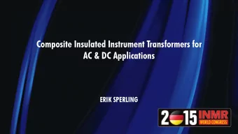 Composite Insulated Instrument Transformers for  AC &amp; DC Applications  ERIK SPERLING  COMPOSITE