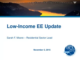 Low-Income EE Update  Sarah F. Moore  Residential Sector Lead  November 5, 2015  Current utility