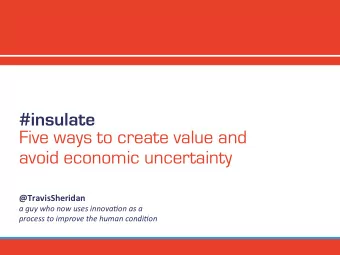 #insulate  Five ways to create value and  avoid economic uncertainty  @TravisSheridan    a