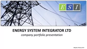 ENERGY SYSTEM INTEGRATOR LTD  company portfolio presentation  Belgrade, February 2016  CONTENT