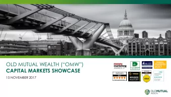 OLD MUTUAL WEALTH (OMW)  CAPITAL MARKETS SHOWCASE  15 NOVEMBER 2017  Disclaimer This