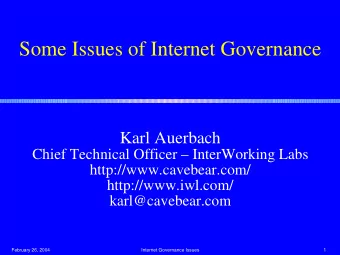 Some Issues of Internet Governance  Karl Auerbach  Chief Technical Officer  InterWorking Labs