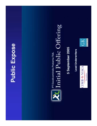 Public Expose  5 September 2005  Lead Underwriters  Table of Content  Corporate Profile  1  2  XL