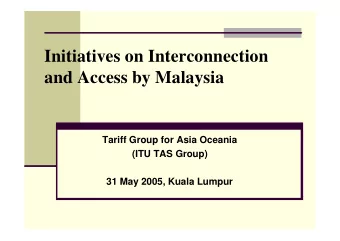 Initiatives on Interconnection  and Access by Malaysia  Tariff Group for Asia Oceania  (ITU TAS