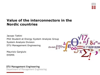 Value of the interconnectors in the  Nordic countries  Jacopo Tattini  PhD Student at Energy System