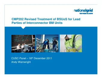 CMP202 Revised Treatment of BSUoS for Lead  Parties of Interconnector BM Units  Place your chosen