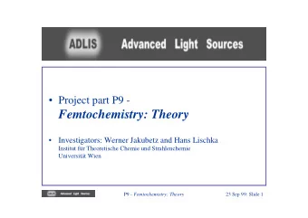 Femtochemistry: Theory    Investigators: Werner Jakubetz and Hans Lischka  Institut fr
