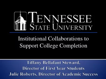 Institutional Collaborations to  Support College Completion  Founded in 1912 in Nashville, TN