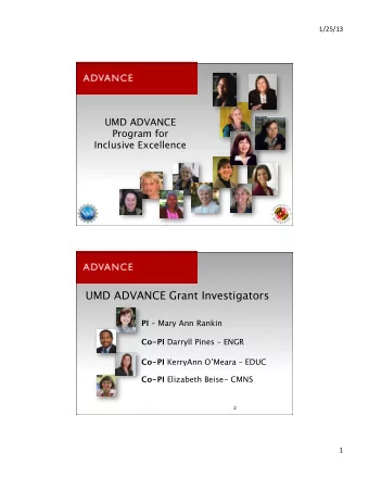UMD ADVANCE Grant Investigators PI  Mary Ann Rankin Co-PI Darryll Pines  ENGR Co-PI KerryAnn