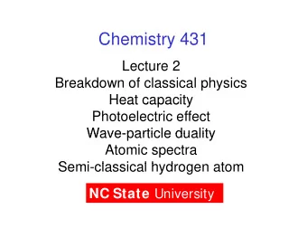 Chemistry 431  Chemistry 431  Lecture 2  Breakdown of classical physics  Heat capacity  Heat