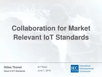 Collaboration for Market  Relevant IoT Standards  International  International  Gilles Thonet  IoT