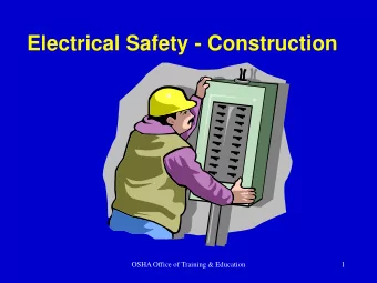 Electrical Safety - Construction  OSHA Office of Training &amp; Education  1  Electricity - The