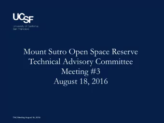 Mount Sutro Open Space Reserve  Technical Advisory Committee  Meeting #3  August 18, 2016  TAC