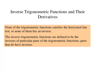 Inverse Trigonometric Functions and Their  Derivatives  None of the trigonometric functions
