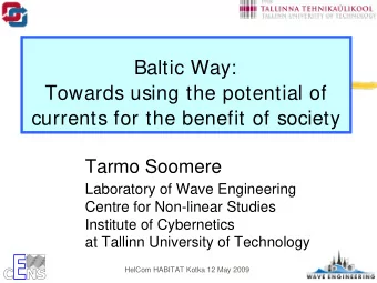 Baltic Way:  Towards using the potential of  currents for the benefit of society  Tarmo Soomere