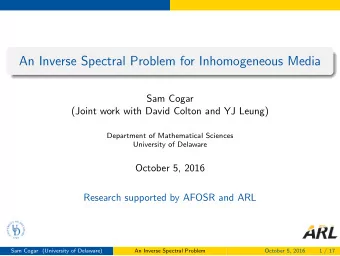 An Inverse Spectral Problem for Inhomogeneous Media  Sam Cogar  (Joint work with David Colton and