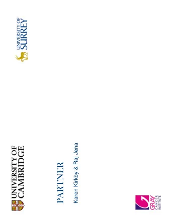 PARTNER  K  Cell irradiation experiments   Inform models of:   Tumour response to