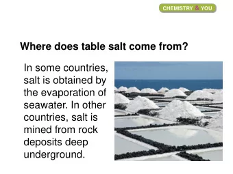 Where does table salt come from?  In some countries,  salt is obtained by  the evaporation of