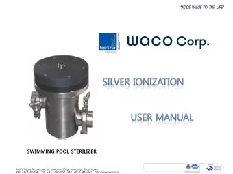 SWIMMING POOL STERILIZER  WacorTec. Co., Ltd.  A-301, Hagye Technotown, 10, Nowon-ro 15-gil,