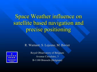 Space Weather influence on  Space Weather influence on  satellite based navigation and  satellite