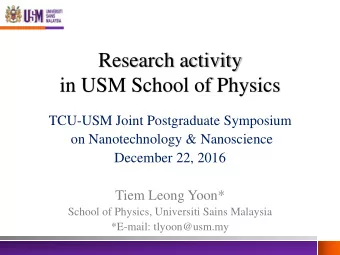 in USM School of Physics  TCU-USM Joint Postgraduate Symposium  on Nanotechnology &amp; Nanoscience