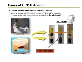 Issues of PRP Extraction  People have different initial Red Blood Cell level. : Some PRP kits
