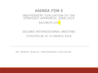 AGENDA I  ITEM 3  M 3  INDEPENDENT EVALUATION OF THE  STRATEGIC APPROACH, 2006-2015  SAICM/IP.2/4