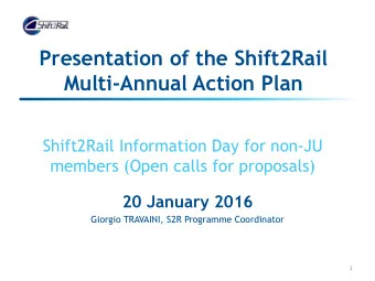 Multi-Annual Action Plan  Shift2Rail Information Day for non-JU  members (Open calls for proposals)