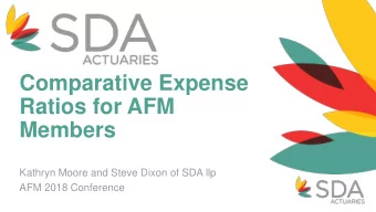 Ratios for AFM  Members  Kathryn Moore and Steve Dixon of SDA llp  AFM 2018 Conference  Overview