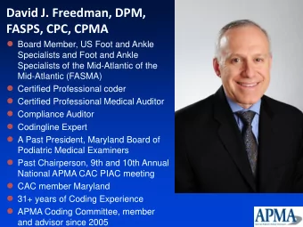 David J. Freedman, DPM,  FASPS, CPC, CPMA  Board Member, US Foot and Ankle  Specialists and Foot