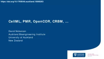 CellML, PMR, OpenCOR, CRBM,   David Nickerson  Auckland Bioengineering Institute  University of