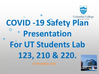 COVID -19 Safety Plan  Presentation  For UT Students Lab  123, 210 &amp; 220.  SEPTEMBER 2020