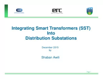 Integrating Smart Transformers (SST)  Into  Distribution Substations  December 2015  by  Shaban