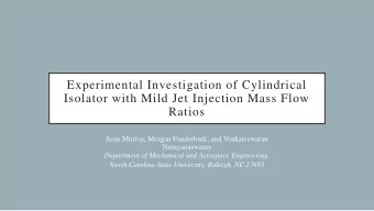 Isolator with Mild Jet Injection Mass Flow  Ratios  Sean Murray, Morgan Funderburk, and