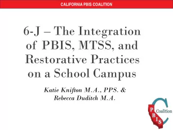 6-J  The Integration  of  PBIS, MTSS, and  Restorative Practices  on a School Campus  Katie