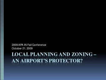LOCAL PLANNING AND ZONING   AN AIRPORTS PROTECTOR?  Y  our Presenters:  Cynthia Bowen, AICP