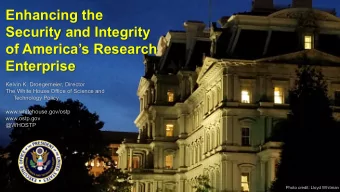 Enhancing the  Security and Integrity  of Americas Research  Enterprise  Kelvin K. Droegemeier,