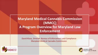 (MMCC)  A Program Overview for Maryland Law  Enforcement  David Kloos, Director, Bureau of