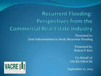 Joint Subcommittee to Study Recurrent Flooding  Presented by:  Robert P. Kerr  On Behalf of: