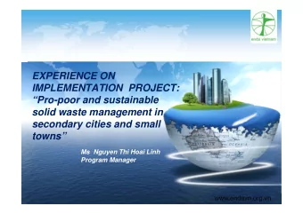 EXPERIENCE ON  IMPLEMENTATION  PROJECT:  Pro-poor and sustainable  solid waste management in